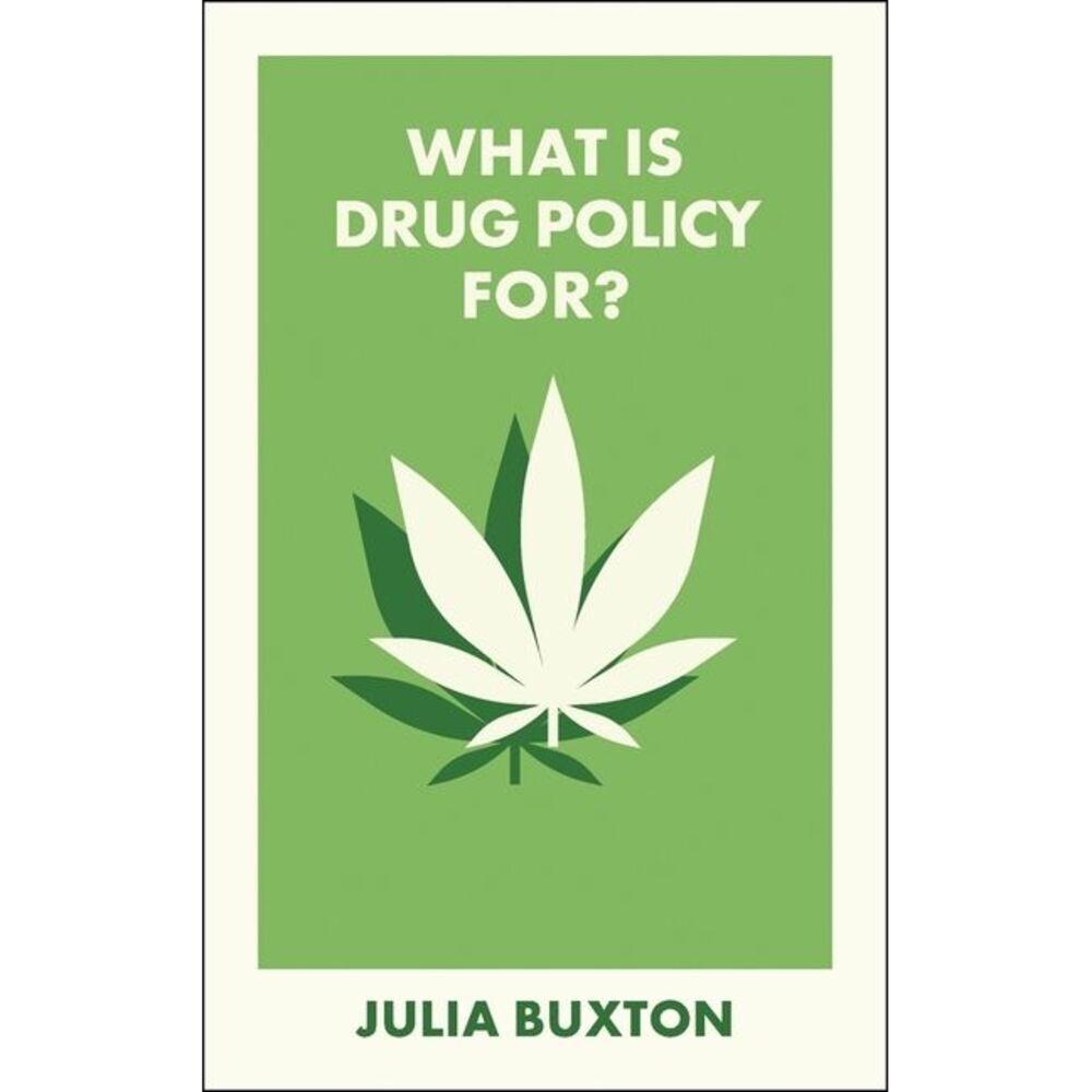 What Is Drug Policy For? -- Julia Buxton